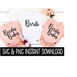 Bride And Brides Babes Bundle SVG, PNG Bundle, Bachelorette Tee SVG Instant Download, Cricut Cut File, Silhouette Cut File, Download Print