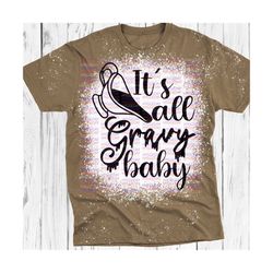It's all gravy baby Svg Png Dxf, Thanksgiving, blessed, autumn, fall, cut file, Files for: Cricut, Silhouette, Sublimate,
