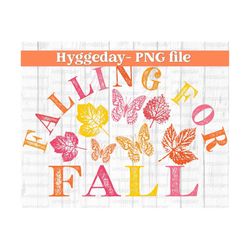 Falling for Fall PNG, Digital Download, Sublimation autumn, fall, leaves, Sublimate,