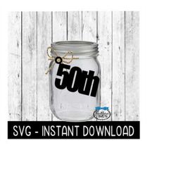 50th Birthday Glass Jar Tag SVG, Tag SVG File, Glass Jar Tags SVG, Instant Download, Cricut Cut File, Silhouette Cut Files, Download, Print