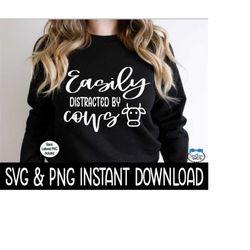 Easily Distracted By Cows SVG, PNG Tee SVG Files, Sweatshirt SvG, Instant Download, Cricut Cut Files, Silhouette Cut Files, Download, Print