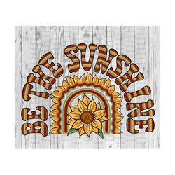 Be the sunshine PNG, Sublimate download, rainbow, sunflower, desert, country, summer, hippie, retro, vintage, serape, Png for sublimation,