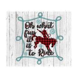 Oh what fun it is to ride PNG, Sublimation Download, turquoise, plaid, rodeo, cowboy, bronc,  christmas, country, western, sublimate,
