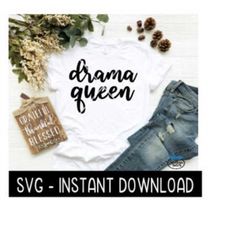 Drama Queen SVG, Tee Shirt, Farmhouse Sign SVG Files, Inspirational SVG Instant Download, Cricut Cut Files, Silhouette Cut Files, Download