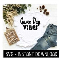 Football Game Day Vibes SVG, Football SVG Files, Instant Download, Cricut Cut Files, Silhouette Cut Files, Download, Print