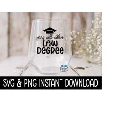 Pairs Well With A Law Degree SVG, Graduation Wine Glass SVG Files, PnG Instant Download, Cricut Cut File, Silhouette Cut File, Download