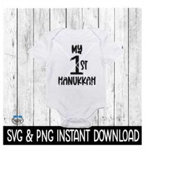 My 1st Hanukkah SVG PNG Hanukkah SVG File, Baby Bodysuit Shirt SvG Instant Download, Cricut Cut File, Silhouette Cut File, Download, Print