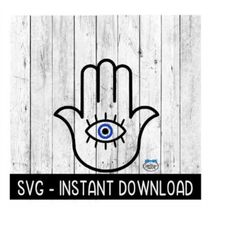 Hamsa Hand SVG, Hand Of Fatima SVG, Evil Eye SVG, Instant Download, Cricut Cut Files, Silhouette Cut Files, Download, Print