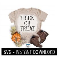 Halloween SVG, Trick Or Treat SVG File, Halloween Tee Shirt SVG Instant Download, Cricut Cut File, Silhouette Cut Files, Download, Print