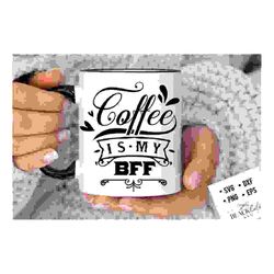 coffee is my bff svg, coffee bar poster