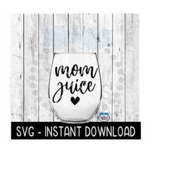 Mom Juice SVG, Wine Glass SVG Files, Instant Download, Cricut Cut Files, Silhouette Cut Files, Download, Print