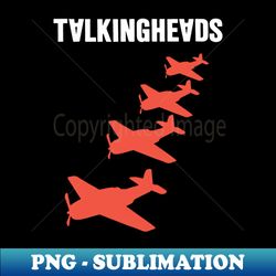 Talking Heads planes - Premium PNG Sublimation File - Perfect for Creative Projects