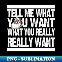 tell me what you want v2 - digital sublimation download file - boost your success with this inspirational png download