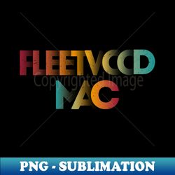 Fleetwood Mac Vintage Color - Signature Sublimation PNG File - Perfect for Sublimation Art