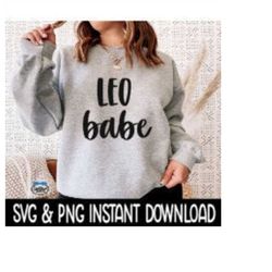 Leo Babe SVG, PNG Leo Zodiac Sign SVG Files, Tee Shirt SvG, Instant Download, Cricut Cut File, Silhouette Cut Files, Download, Print