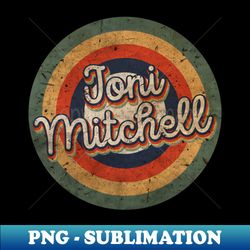 Joni Name Personalized Mitchell Vintage Retro 60s 70s Birthday Gift - Professional Sublimation Digital Download - Fashionable and Fearless