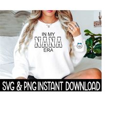 In My Nana Era SVG, In My Nana Era PNG, College Letter Era File, Instant Download, Cricut Cut File, Silhouette Cut File, Download, Print