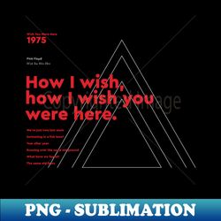 Wish You Were Here - Pink Floyd - With white triangle - Professional Sublimation Digital Download - Instantly Transform Your Sublimation Projects