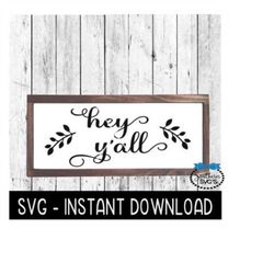 Hey Y'all SVG, Farmhouse Sign SVG Files, SVG Instant Download, Cricut Cut Files, Silhouette Cut Files, Download