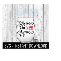 Cheers To 25 Years SVG, Birthday Wine SVG, Anniversary Wine SVG Files, Instant Download, Cricut Cut Files, Silhouette Cut Files, Download