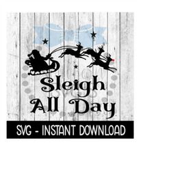 Christmas SVG, Sleigh All Day SVG Files, Christmas Tree SVG Instant Download, Cricut Cut Files, Silhouette Cut Files, Download, Print
