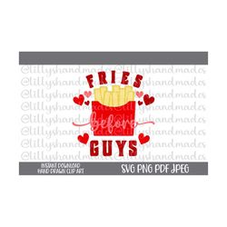 Fries Before Guys Svg, Fries Before Guys Png, Anti Valentines Day Svg, Anti Valentine Svg, French Fries Svg, Funny Valentine Svg, Foodie Svg