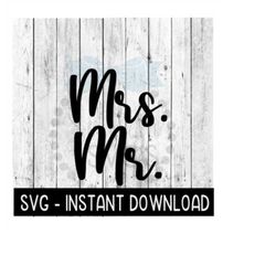 Mr And Mrs SVG, Wedding Honeymoon Tee Shirt SVG Files, Instant Download, Cricut Cut Files, Silhouette Cut Files, Download, Print