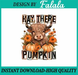 Hay There Pumkin Highland Cow Fall Autumn Thanksgiving Png, Highland Cow Pumpkin Png, Happy Halloween Png, Digital Downl