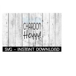 Chardon Hey Wine SVG, SVG Files, Instant Download, Cricut Cut Files, Silhouette Cut Files, Download, Print