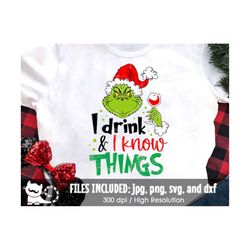 I Drink And I Know Things SVG, Christmas Grinch Face, Funny Grinch Family Shirt, Digital Cut Files svg dxf jpeg png, Ins