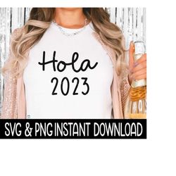 Hola 2023 SVG, New Years Eve PnG Shirt SVG, Sweatshirt SVG Instant Download, Cricut Cut File, Silhouette Cut File, Download Print