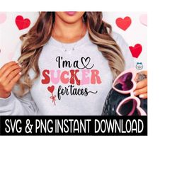 Valentine's Day SVG, Valentine's Day PNG, I'm A Sucker For Tacos SvG, Tee Shirt SVG, Instant Download, Cricut Cut File, Silhouette Cut File