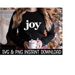 Joy Christmas SVG, Tee Shirt SVG PNG Christmas Sweatshirt SvG Instant Download, Cricut Cut File, Silhouette Cut File, Download Print