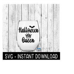 Halloween SVG, Halloween Queen SVG, Funny Wine Quotes SVG Files, Instant Download, Cricut Cut Files, Silhouette Cut Files, Download, Print