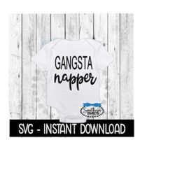 Gansta Napper SVG, Newborn Baby Bodysuit SVG Files, Instant Download, Cricut Cut Files, Silhouette Cut Files, Download, Print