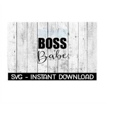 BOSS Babe SVG, SVG Files, Instant Download, Cricut Cut Files, Silhouette Cut Files, Download, Print