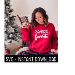 Santa's Favorite SVG, Christmas T Shirt SVG, Christmas Sweatshirt SVG Instant Download, Cricut Cut File, Silhouette Cut File, Download Print