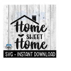 Home Sweet Home SVG, Realtor SVG Files, Real Estate SvG, Instant Download, Cricut Cut Files, Silhouette Cut Files, Download, Print
