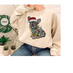Christmas French Bulldog Shirt, Christmas Gifts, Dog Mom Sweatshirt, Dog Dad Xmas TShirt, French Bulldog Gifts, Dog Owne