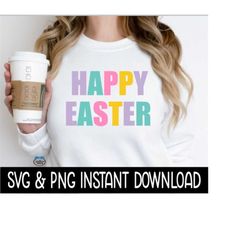 Happy Easter SVG, Happy Easter PNG, Multi Colored Letters Easter Tee SVG, Instant Download, Cricut Cut Files, Silhouette Cut File, Print