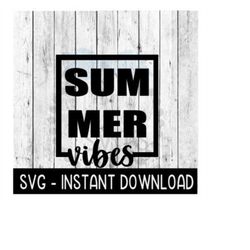 Summer Vibes SVG, Wine Glass SVG Files, Instant Download, Cricut Cut Files, Silhouette Cut Files, Download, Print