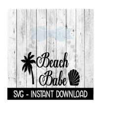 Beach Babe SVG, Funny Wine SVG Files, Summer Beach SVG Instant Download, Cricut Cut Files, Silhouette Cut Files, Download, Print