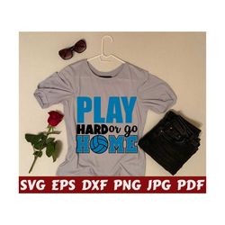 play hard or go home svg - play hard svg - go home svg - home svg - play svg - hard svg - volleyball cut file - volleyball quote svg- saying