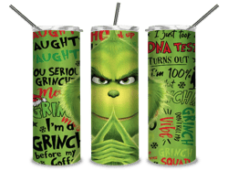 Grinch mouse tumbler, i'm a grinch before my coffee png, i just took a dna test png, you serious grinch , background