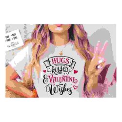 Hugs Kisses and Valentine SVG, Valentine's Day SVG, Valentine Shirt Svg, Love Svg