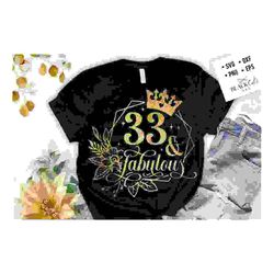 33 and fabulous SVG, 33th Birthday, 33 Fabulous Cut File, 33 Birthday svg,  33th Birthday Gift Svg, 33 Golden Birthday PNG