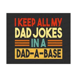 I Keep All My Dad Jokes In A Dad A Base SVG, Dad Svg, Dad Jokes Svg, Father's Day Svg, Dad Day Svg, Gift For Dad, Dad shirt design