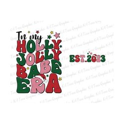 In My Holly Jolly Babe Era SVG, Christmas Svg, Xmas Holiday Svg, Merry Christmas Svg, Christmas Shirt Design Svg, Trendy Christmas Svg