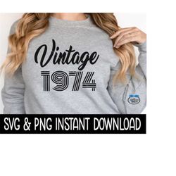 Vintage 1974 Birthday SVG, Vintage 1974 Birthday PNG File, Tee Shirt SvG Instant Download, Cricut Cut File, Silhouette Cut File, Printable