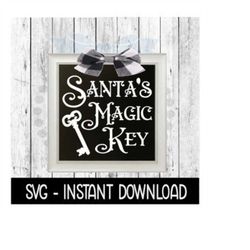 Christmas SVG, Santa's Magic Key Farmhouse Sign SVG Files, Instant Download, Cricut Cut Files, Silhouette Cut Files, Download, Print